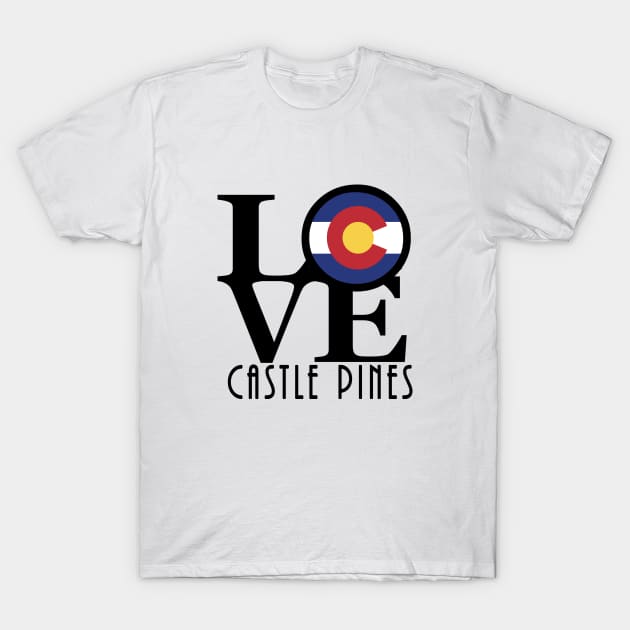 LOVE Castle Pines T-Shirt by HomeBornLoveColorado